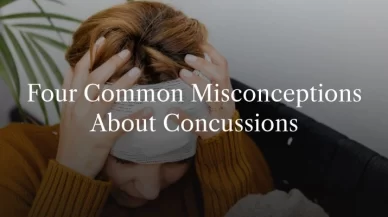 Four Common Misconceptions About Concussions
