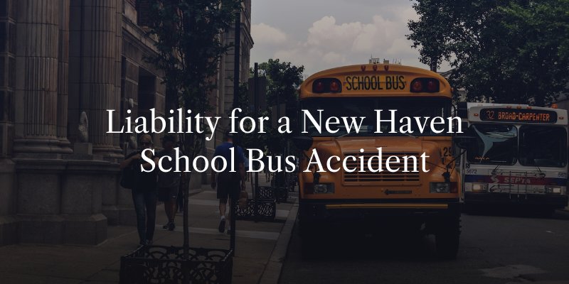 Liability for a New Haven School Bus Accident