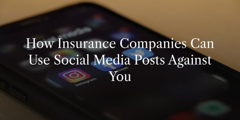 How Insurance Companies Can Use Social Media Posts Against You