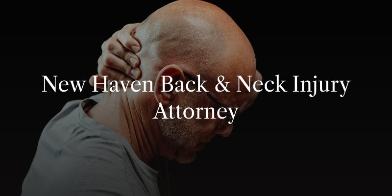 New Haven Back & Neck Injury Attorney