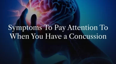 Signs and Symptoms of a Concussion: What You Need to Know