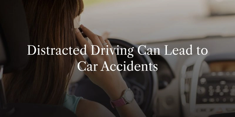 The Dangers of Distracted Driving