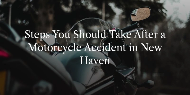 What to Do After a Motorcycle Accident in New Haven