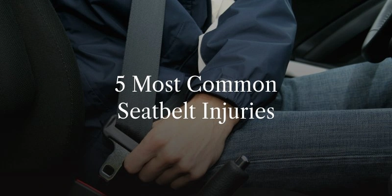 Most Common Seatbelt Injuries