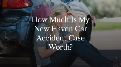 How Much Is My New Haven Car Accident Case Worth?