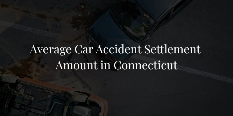 Average Car Accident Settlement Amount in Connecticut