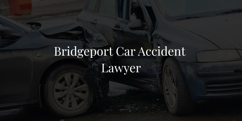Bridgeport Car Accident Lawyer