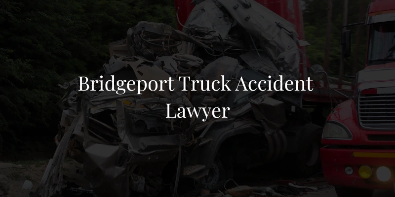 Bridgeport Truck Accident Lawyer