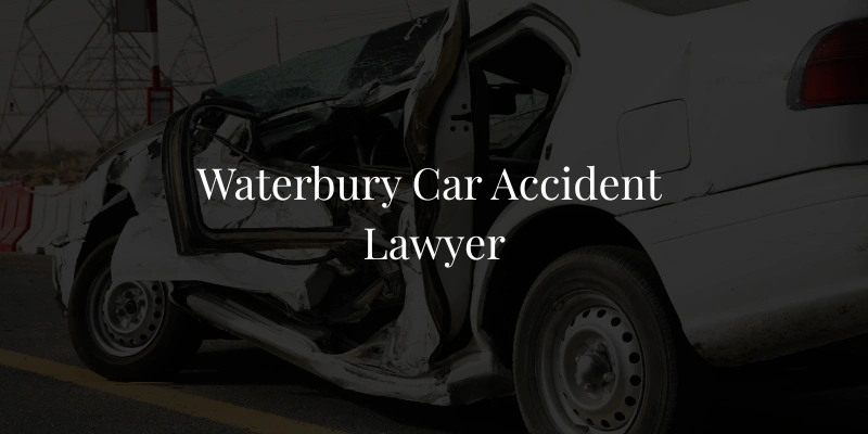 Waterbury Car Accident Lawyer Waterbury Car Accident Lawyer