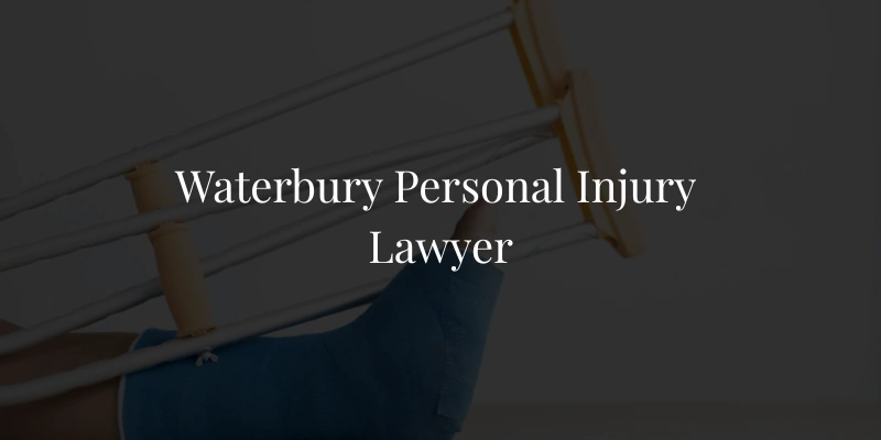 Waterbury Personal Injury Lawyer