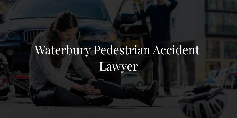 Waterbury Pedestrian Accident Lawyer