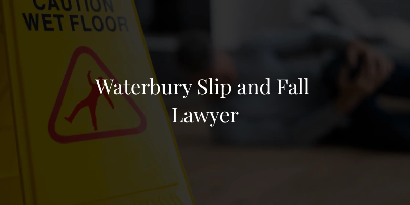 Waterbury Slip-and-Fall Lawyer