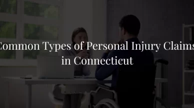 Common Types of Personal Injury Claims in Connecticut