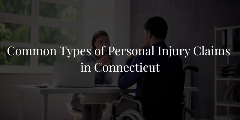 Common Types of Personal Injury Claims in Connecticut