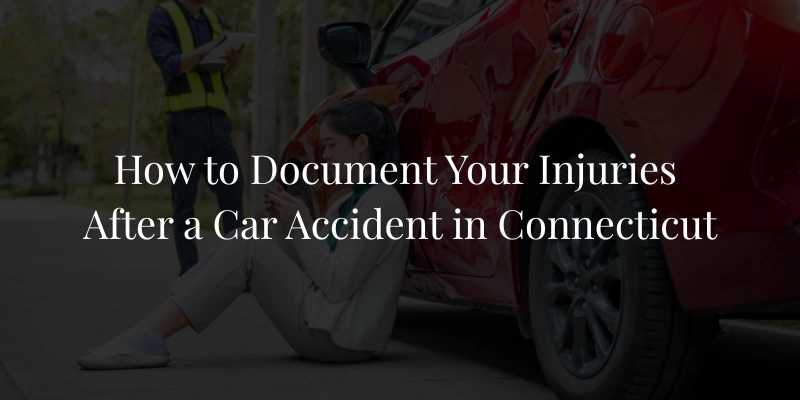 How to Document Your Injuries After a Car Accident in Connecticut
