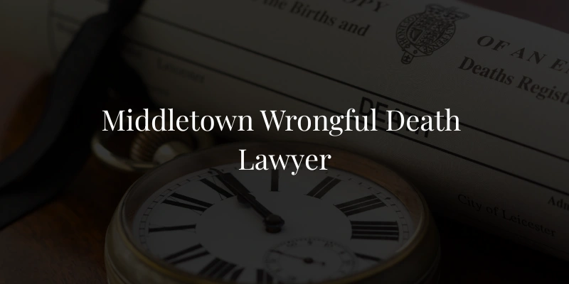 Middletown Wrongful Death Lawyer