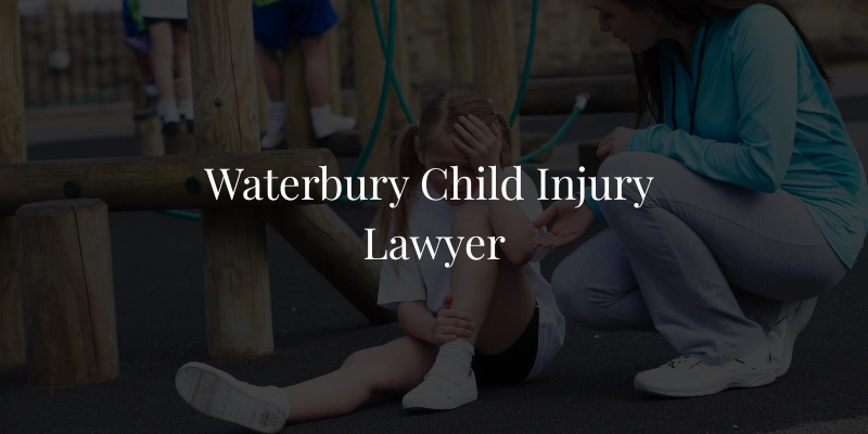 Waterbury Child Injury Lawyer