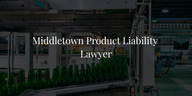 Middletown Product Liability Lawyer