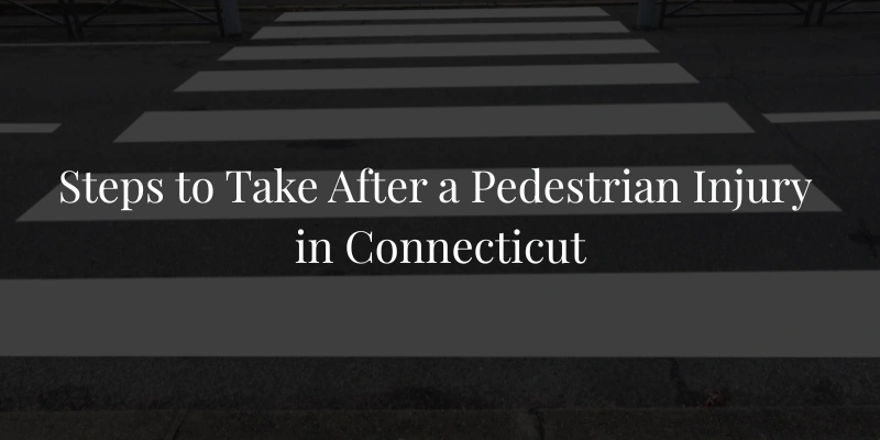 Steps to Take After a Pedestrian Injury in Connecticut