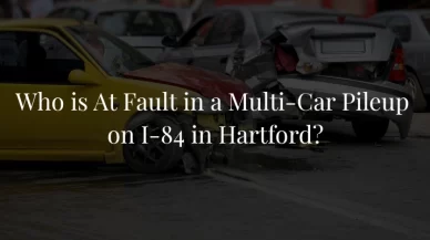 Who Is At Fault in a Multi-Car Pileup on I-84 in Hartford?