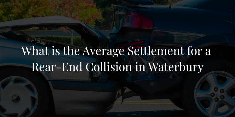 What Is the Average Settlement for a Rear-End Collision in Waterbury