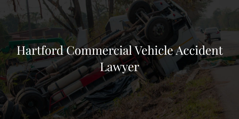 Hartford Commercial Vehicle Accident Lawyer