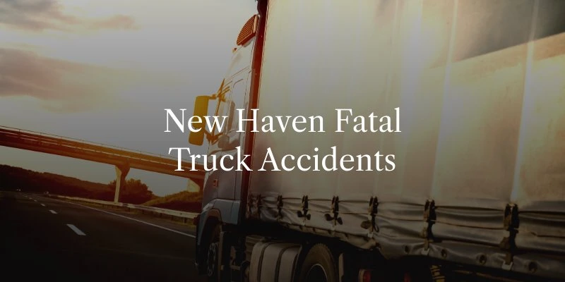 New Haven Fatal Truck Accidents
