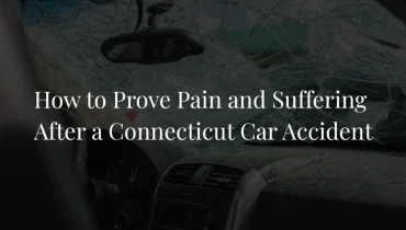 How to Prove Pain and Suffering After a Connecticut Car Accident