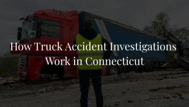 How Truck Accident Investigations Work in Connecticut