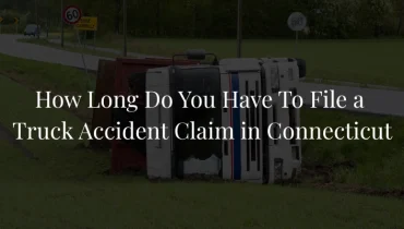 How Long Do You Have to File a Truck Accident Claim in Connecticut