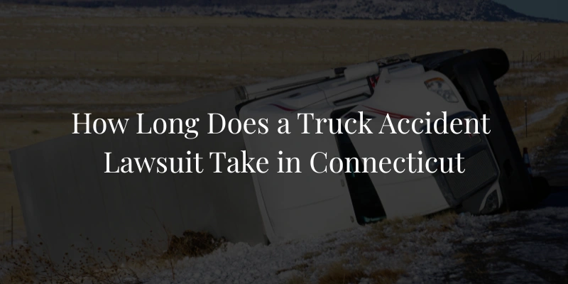 How Long Does a Truck Accident Lawsuit Take in Connecticut