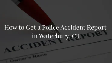 How to Get a Police Accident Report in Waterbury, CT