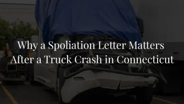 Why a Spoliation Letter Matters After a Truck Crash in Connecticut